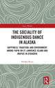 Book cover of: Sociality of Indigenous Dance in Alaska