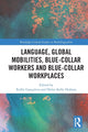 Book cover of: Language, Global Mobilities, Blue-Collar Workers and Blue-collar Workplaces. By: Kellie Gonçalves