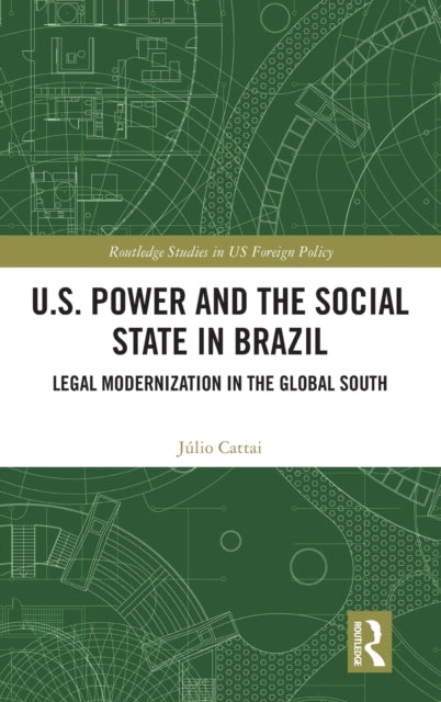 Book cover of: U.S. Power and the Social State in Brazil. By: Júlio Cattai
