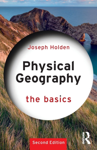 Book cover of: Physical Geography: The Basics. By: Joseph Holden
