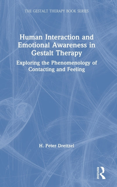 Book cover of: Human Interaction and Emotional Awareness in Gestalt Therapy. By: Peter H. Dreitzel