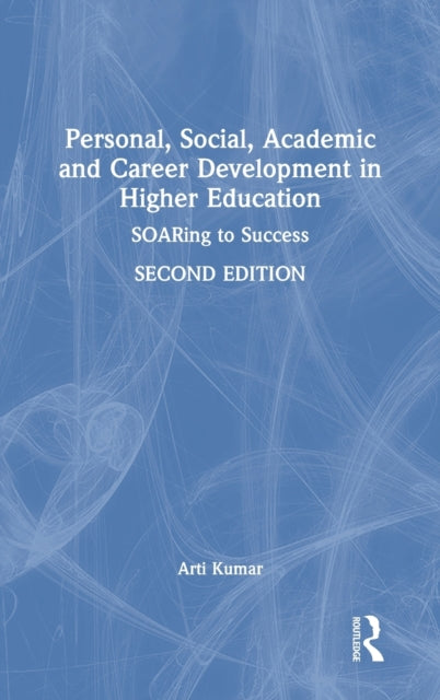 Book cover of: Personal, Social, Academic and Career Development in Higher Education. By: Arti Kumar
