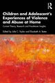 Book cover of: Children and Adolescent’s Experiences of Violence and Abuse at Home. By: Julie C. Taylor