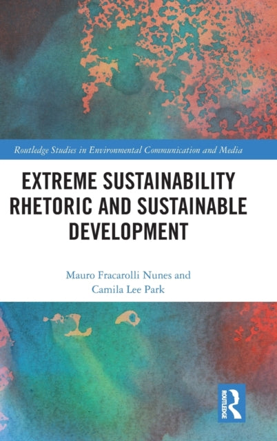 Book cover of: Extreme Sustainability Rhetoric and Sustainable Development. By: Mauro Fracarolli Nunes