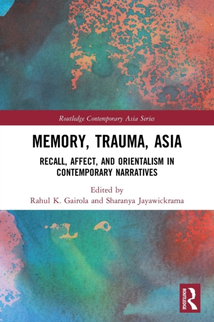 Book cover of: Memory, Trauma, Asia. By: Rahul K. Gairola