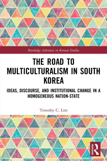 Book cover of: Road to Multiculturalism in South Korea. By: Timothy C. Lim