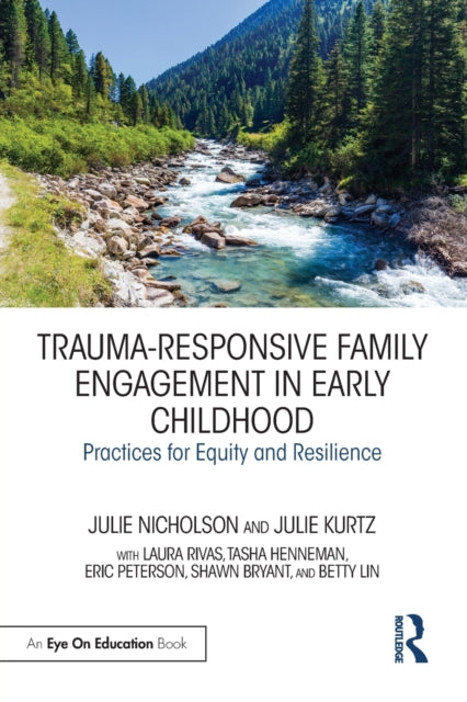 Book cover of: Trauma-Responsive Family Engagement in Early Childhood. By: Julie Nicholson