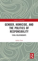 Book cover of: Gender, Homicide, and the Politics of Responsibility. By: Ashlee Gore