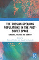 Book cover of: Russian-speaking Populations in the Post-Soviet Space. By: Ammon Cheskin