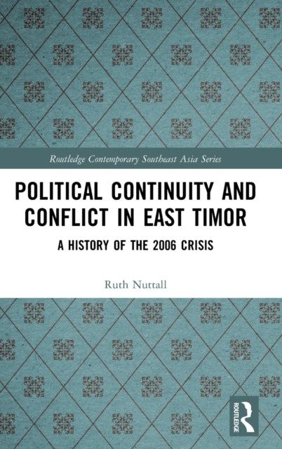 Book cover of: Political Continuity and Conflict in East Timor. By: Ruth Nuttall