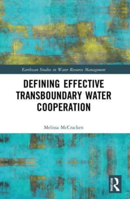 Book cover of: Defining Effective Transboundary Water Cooperation. By: Melissa McCracken
