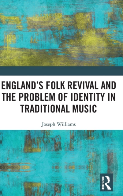 Book cover of: England’s Folk Revival and the Problem of Identity in Traditional Music. By: Joseph Williams