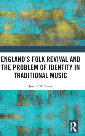 England’s Folk Revival and the Problem of Identity in Traditional Music