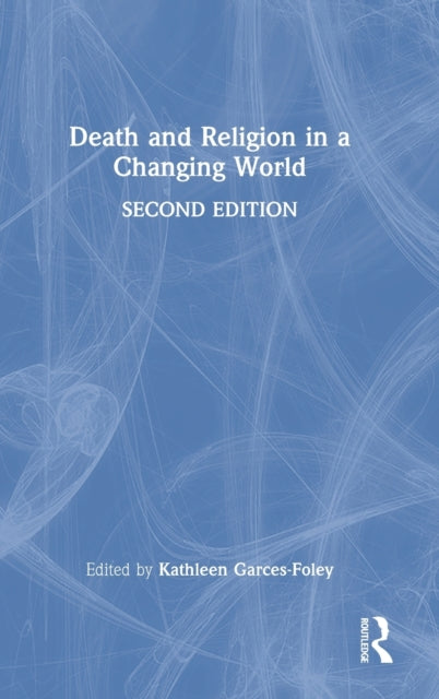 Book cover of: Death and Religion in a Changing World. By: Kathleen Garces-Foley
