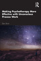 Book cover of: Making Psychotherapy More Effective with Unconscious Process Work. By: Dan Short