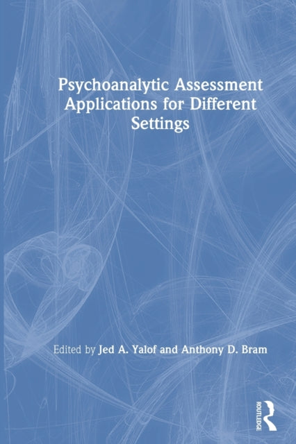 Book cover of: Psychoanalytic Assessment Applications for Different Settings. By: Jed A. Yalof