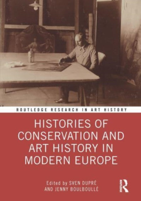 Book cover of: Histories of Conservation and Art History in Modern Europe. By: Sven Dupré