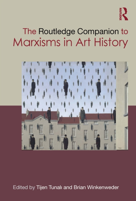 Book cover of: Routledge Companion to Marxisms in Art History. By: Tijen Tunalı