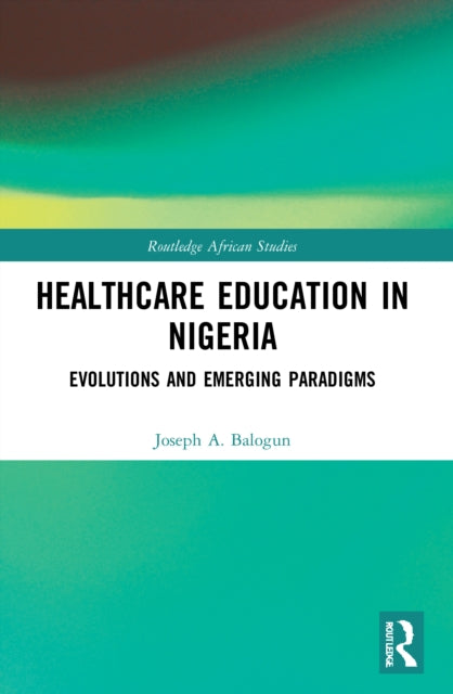 Book cover of: Healthcare Education in Nigeria. By: Joseph A. Balogun
