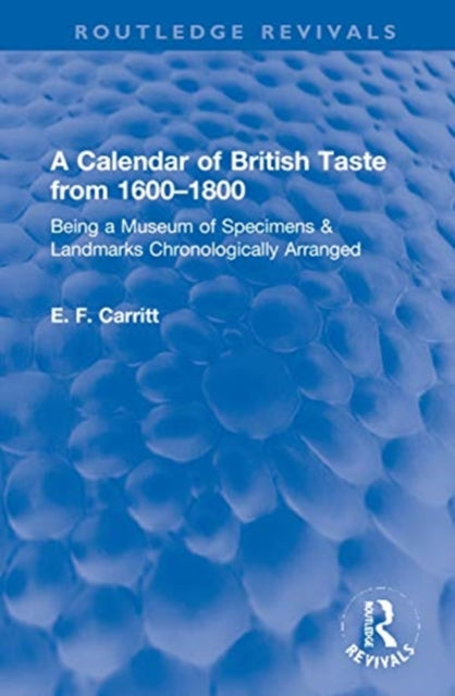 Book cover of: Calendar of British Taste from 1600–1800. By: E. F. Carritt