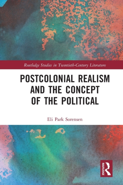 Book cover of: Postcolonial Realism and the Concept of the Political. By: Eli Park Sorensen