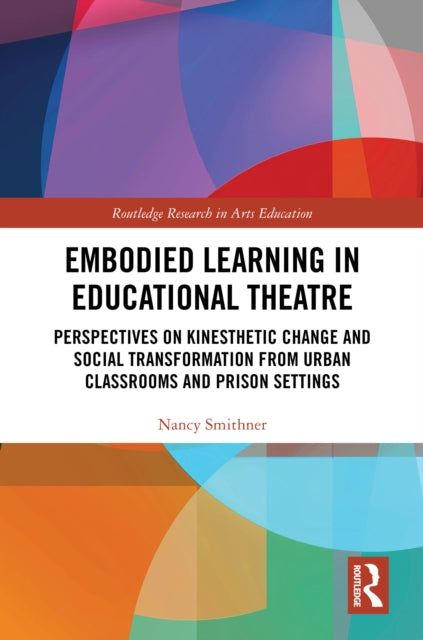 Book cover of: Embodied Learning in Educational Theatre. By: Nancy Smithner