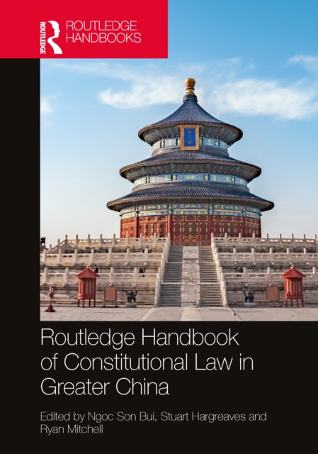 Book cover of: Routledge Handbook of Constitutional Law in Greater China. By: Ngoc Son Bui