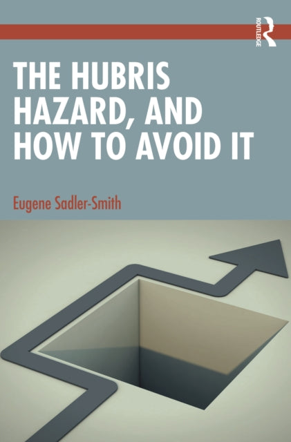 Book cover of: Hubris Hazard, and How to Avoid It. By: Eugene Sadler-Smith
