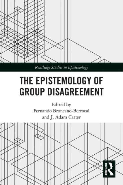 Book cover of: Epistemology of Group Disagreement. By: Fernando Broncano-Berrocal
