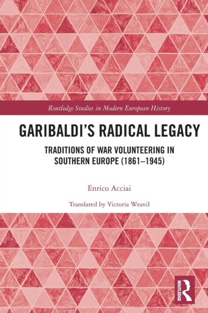 Book cover of: Garibaldi’s Radical Legacy. By: Enrico Acciai