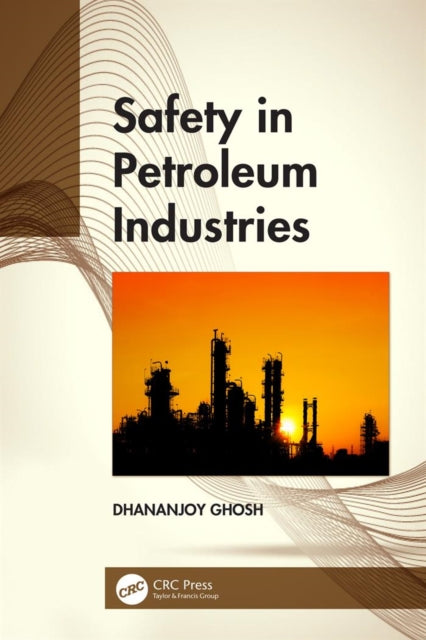 Book cover of: Safety in Petroleum Industries. By: Dhananjoy Ghosh