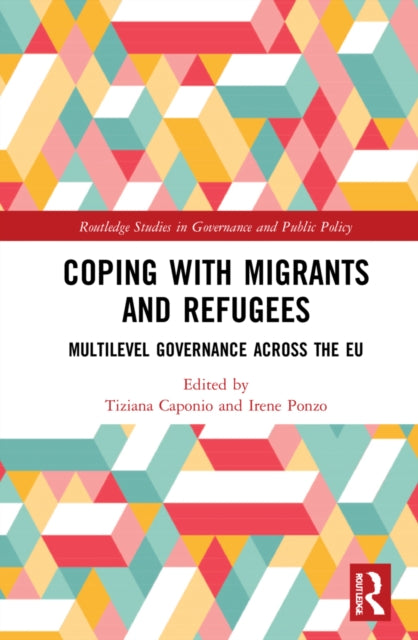 Book cover of: Coping with Migrants and Refugees. By: Tiziana Caponio