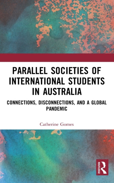 Book cover of: Parallel Societies of International Students in Australia. By: Catherine Gomes