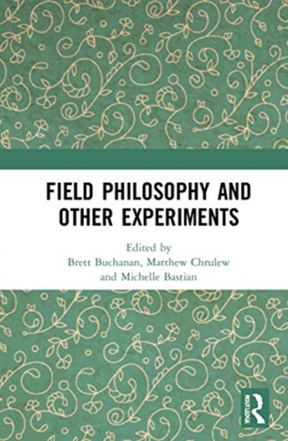 Book cover of: Field Philosophy and Other Experiments. By: Brett Buchanan