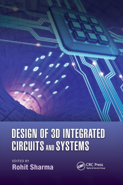 Book cover of: Design of 3D Integrated Circuits and Systems. By: Rohit Sharma