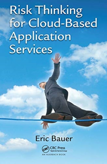 Book cover of: Risk Thinking for Cloud-Based Application Services. By: Eric Bauer