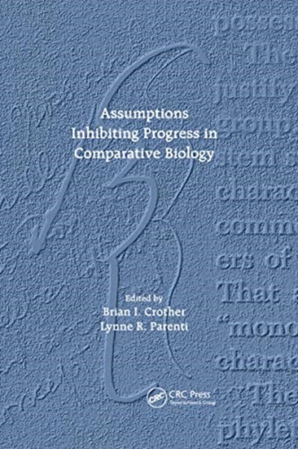 Book cover of: Assumptions Inhibiting Progress in Comparative Biology. By: Brian I. Crother