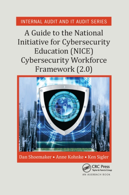 Book cover of: Guide to the National Initiative for Cybersecurity Education (NICE) Cybersecurity Workforce Framework (2.0). By: Dan Shoemaker