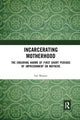 Book cover of: Incarcerating Motherhood. By: Isla Masson