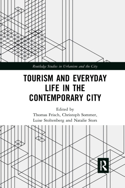 Book cover of: Tourism and Everyday Life in the Contemporary City. By: Thomas Frisch