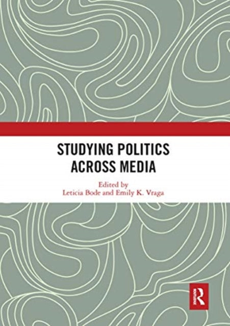 Book cover of: Studying Politics Across Media. By: Leticia Bode