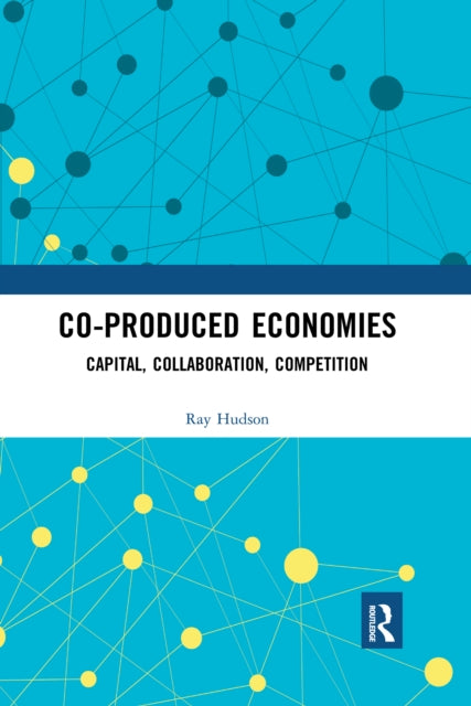 Book cover of: Co-produced Economies. By: Ray Hudson