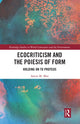 Book cover of: Ecocriticism and the Poiesis of Form. By: Aaron M. Moe