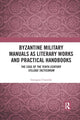 Book cover of: Byzantine Military Manuals as Literary Works and Practical Handbooks. By: Georgios Chatzelis