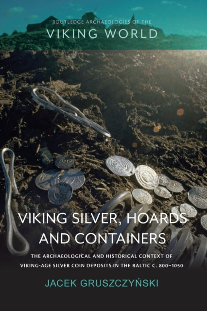 Book cover of: Viking Silver, Hoards and Containers. By: Jacek Gruszczynski