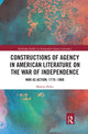 Book cover of: Constructions of Agency in American Literature on the War of Independence. By: Martin Holtz
