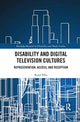 Book cover of: Disability and Digital Television Cultures. By: Katie Ellis