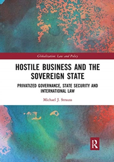 Book cover of: Hostile Business and the Sovereign State. By: Michael J. Strauss
