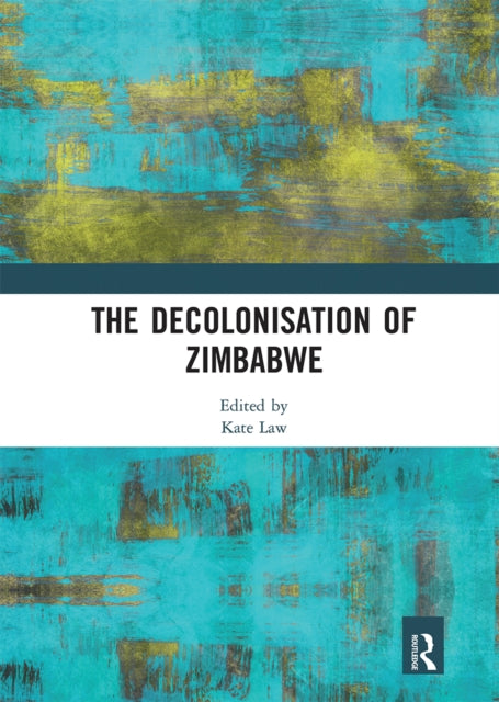 Book cover of: Decolonisation of Zimbabwe. By: Kate Law