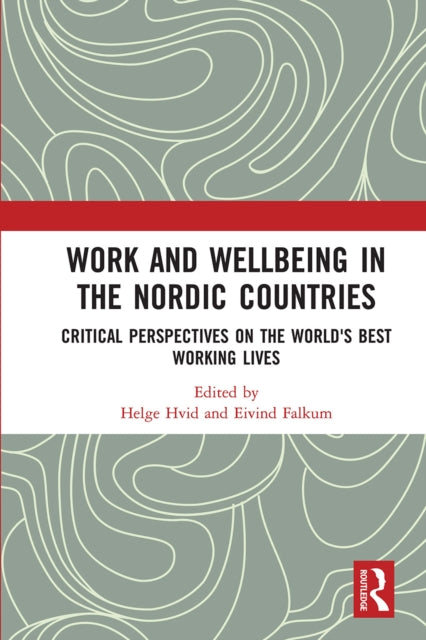 Book cover of: Work and Wellbeing in the Nordic Countries. By: Helge Hvid